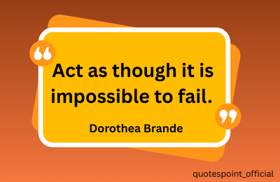 Dorothea Brande quote about confidence and courage