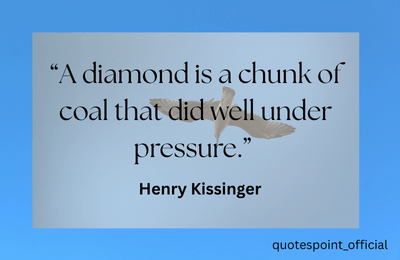 Henry Kissinger quote about growth under pressure