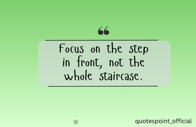 Motivational quote about taking one step at a time and achieving goals