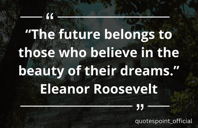 Motivational quote by Eleanor Roosevelt about believing in dreams and creating the future