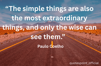 Paulo Coelho quote about seeing the value in simple things