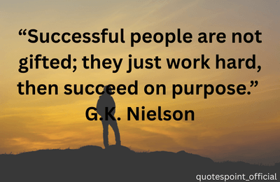 Motivational quote by G.K. Nielson about success through hard work and determination